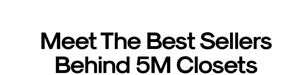 meet The Best Sellers Behind 5M Closets