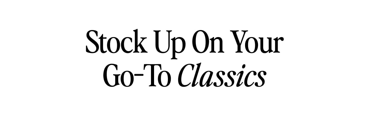 Stock Up On Your Go-To Classics