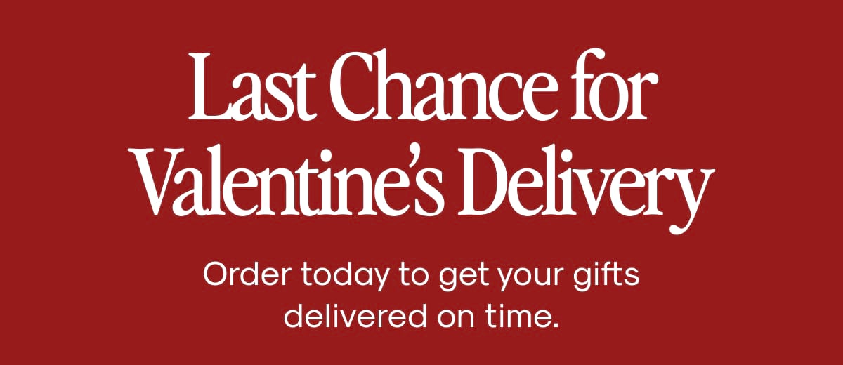 Last Chance for Valentine's Delivery