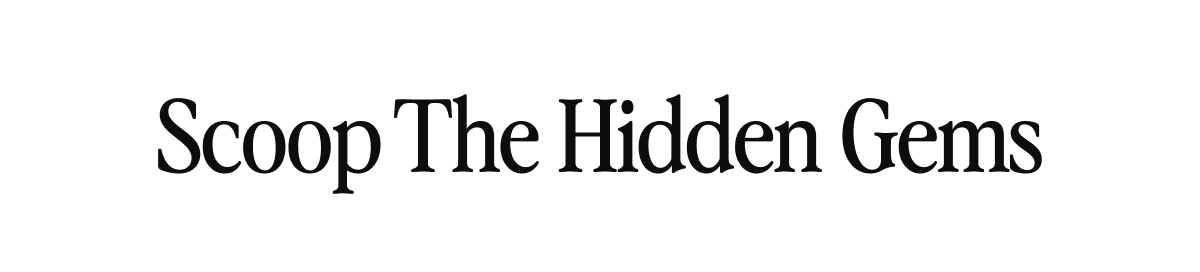 Scoop the hidden gems