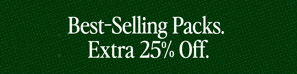 Best-Selling Packs. Extra 25% Off.