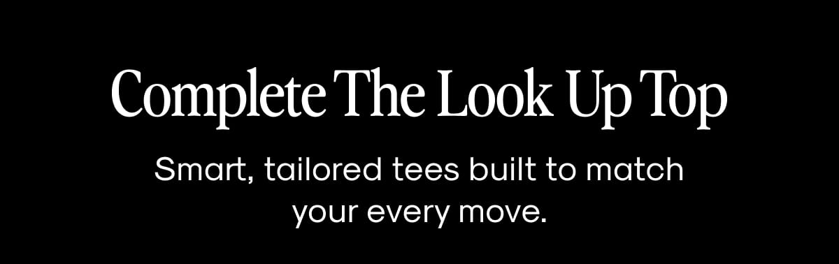 Complete The Look Up Top