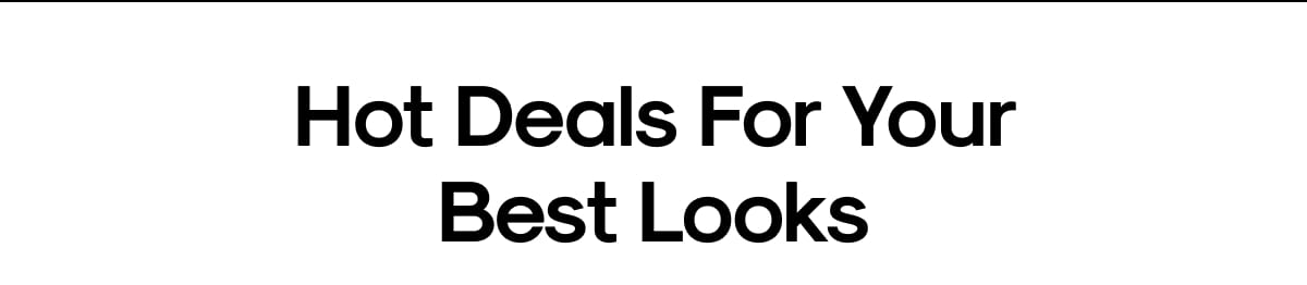 Hot Deals For Your Best Looks