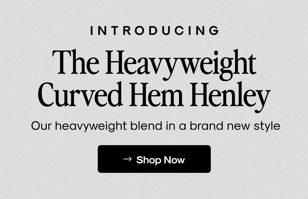 The Heavyweight Curved Hem Henley