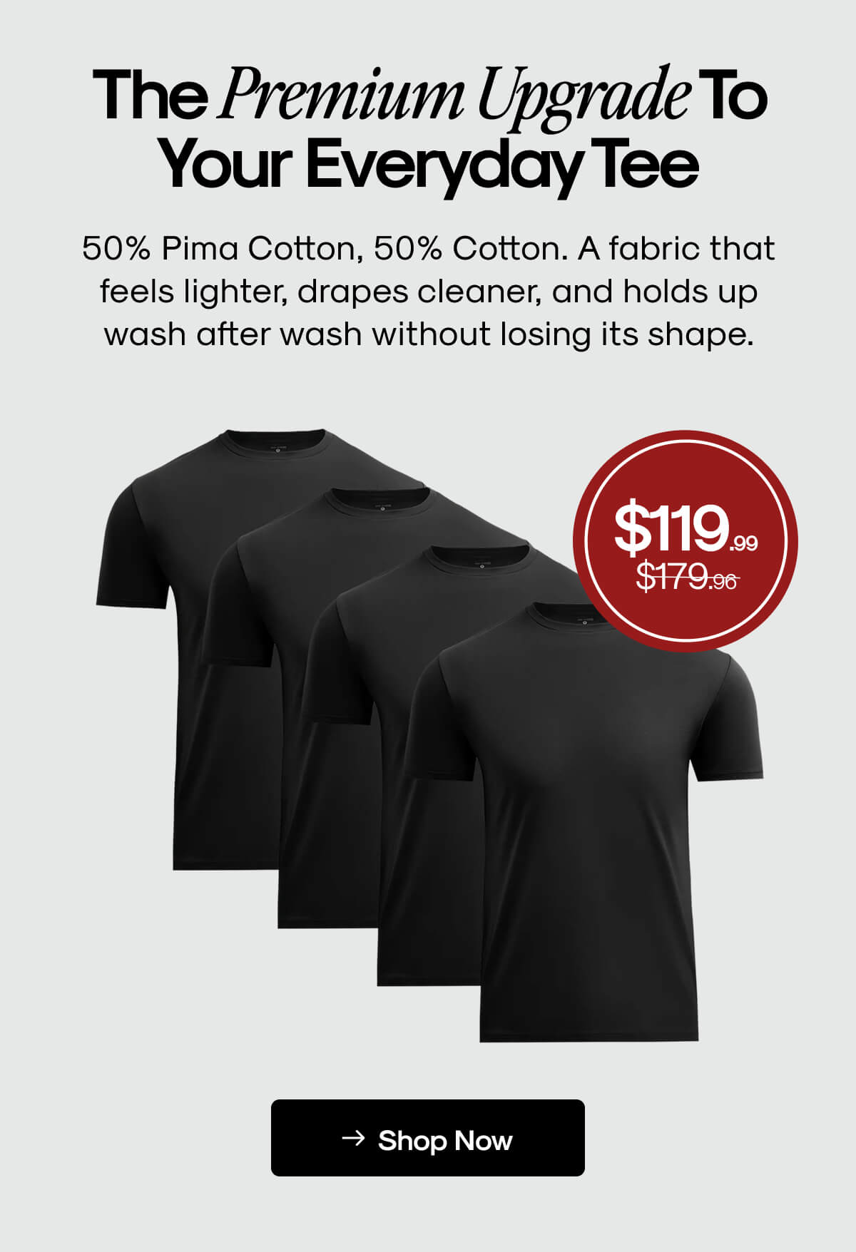 The Premium Upgrade To Your Everyday Tee