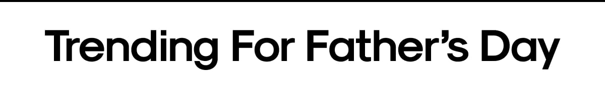Trending For Father's Day