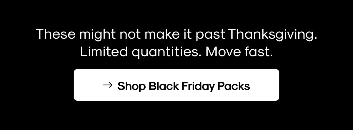 Shop Black Friday Packs