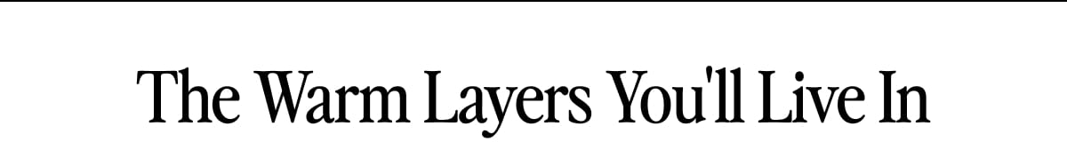 The Warm Layers You'll Live In