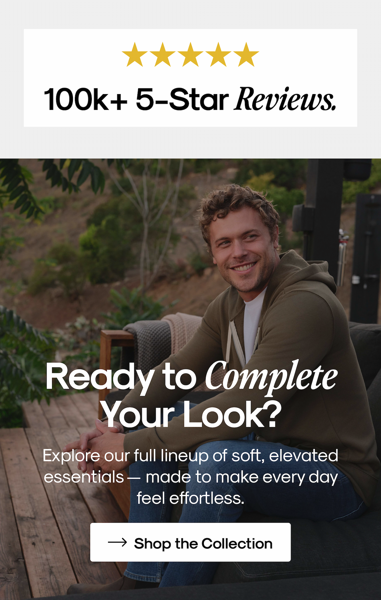 5- Star Rating & 100k + Reviews | Ready to Complete Your Look?