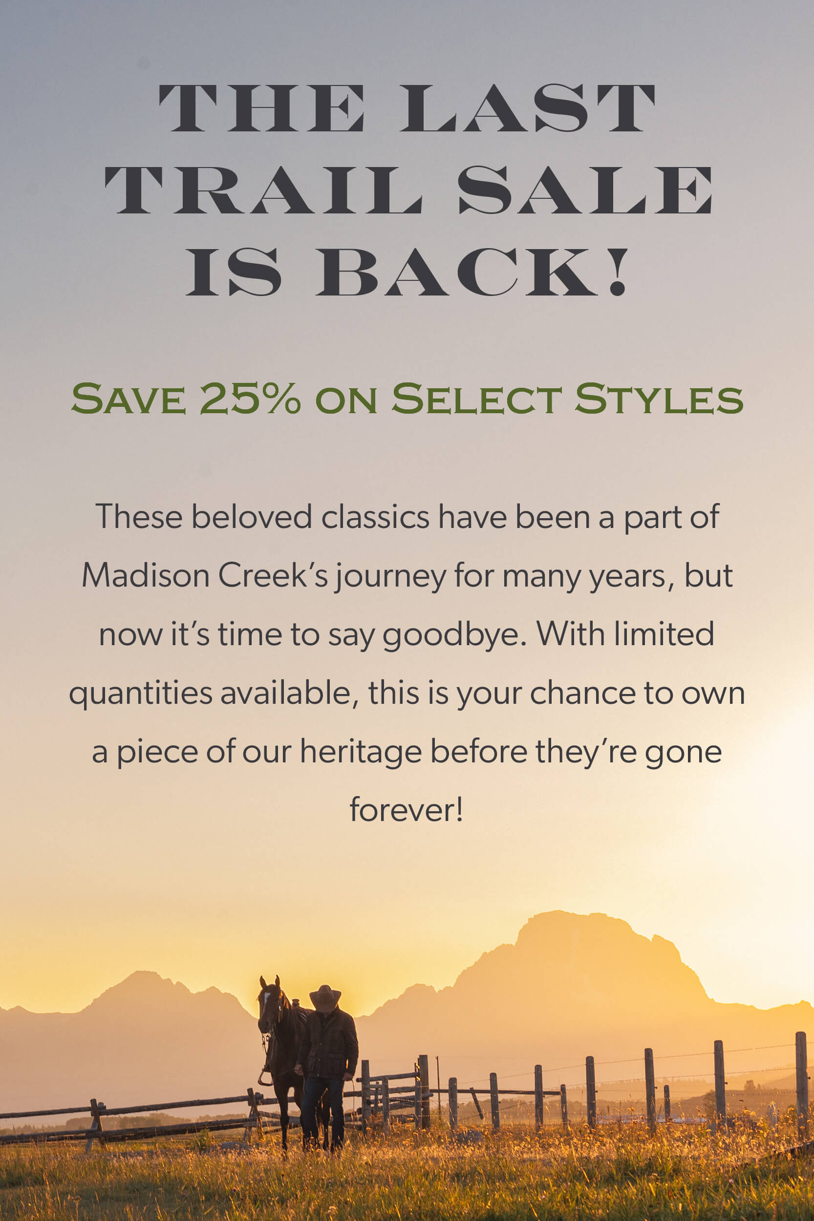 Save 25% During the LAST TRAIL SALE