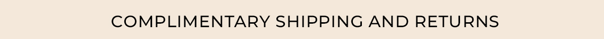 Text: Complimentary shipping ond returns. 