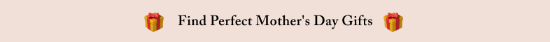 Find Perfect Mother's Day Gifts 