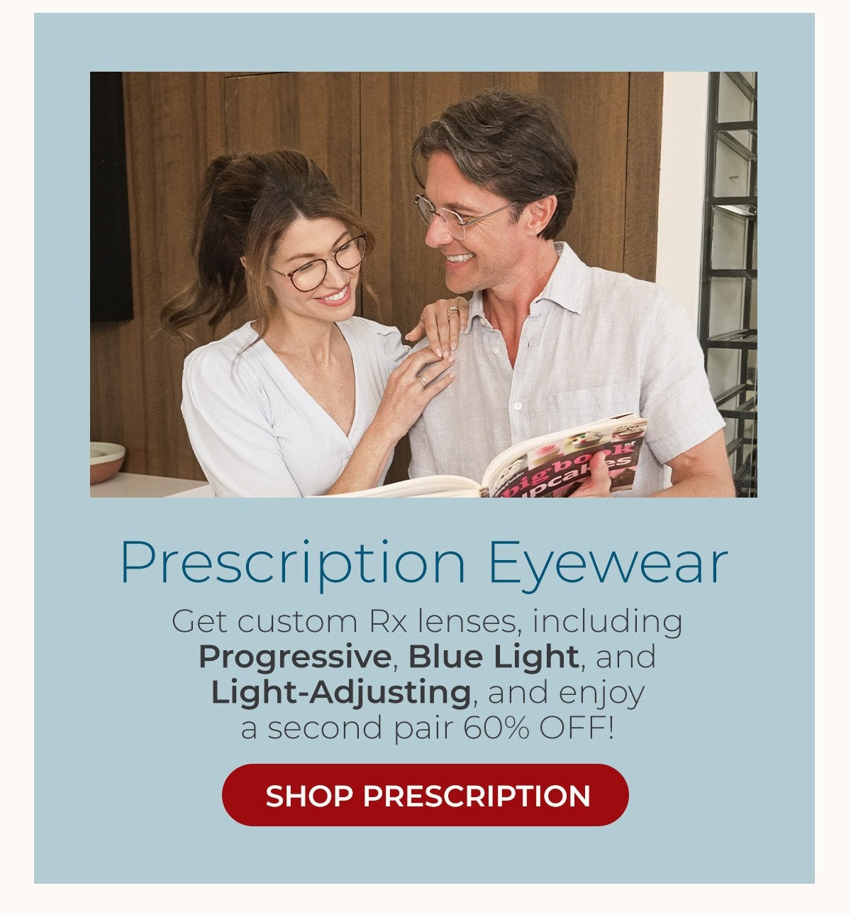 Need something stronger? Explore our line of weightless prescription frames!