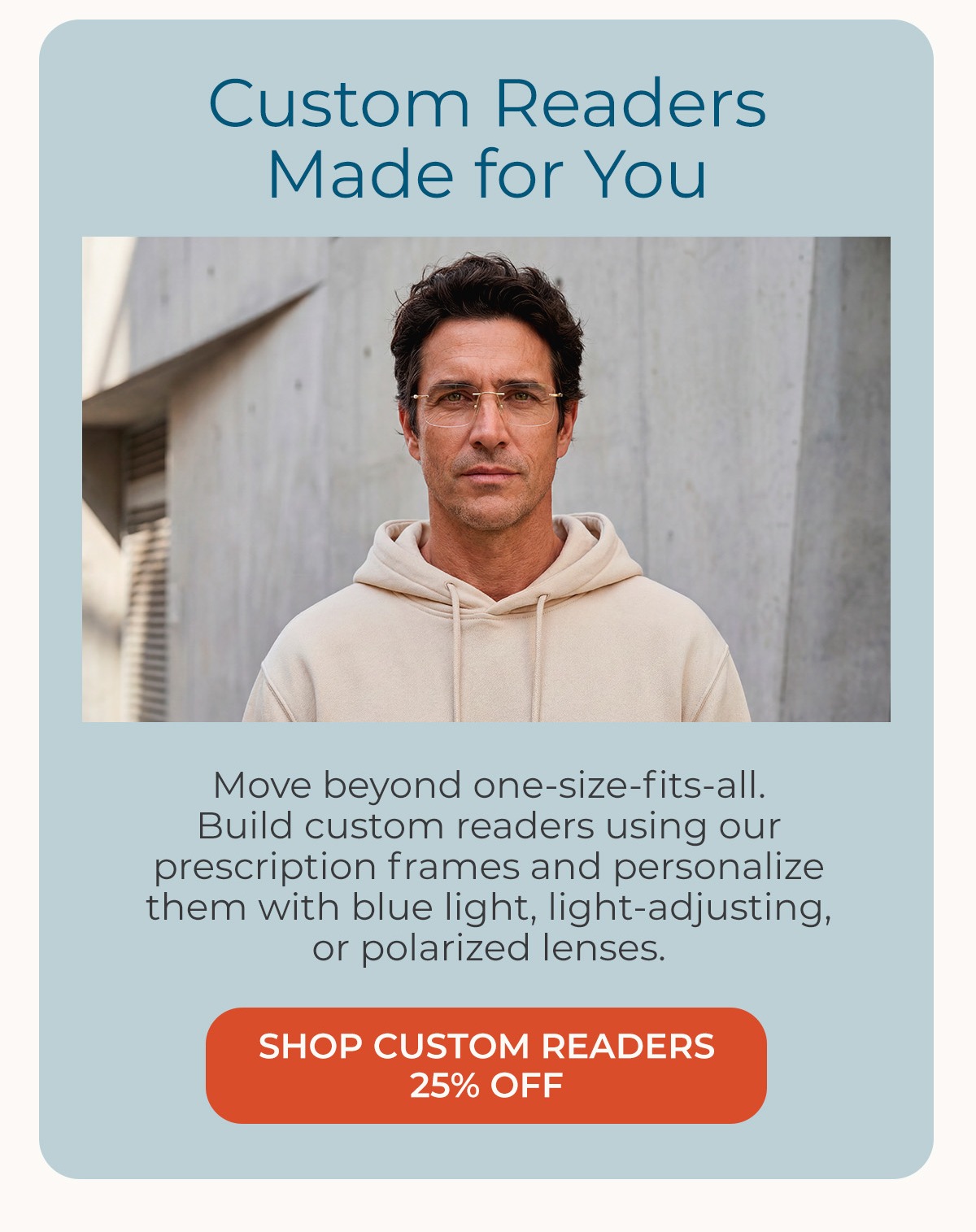 Custom Readers Made for You