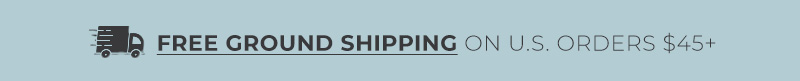 Free Ground Shipping on all US Orders of $45 or More
