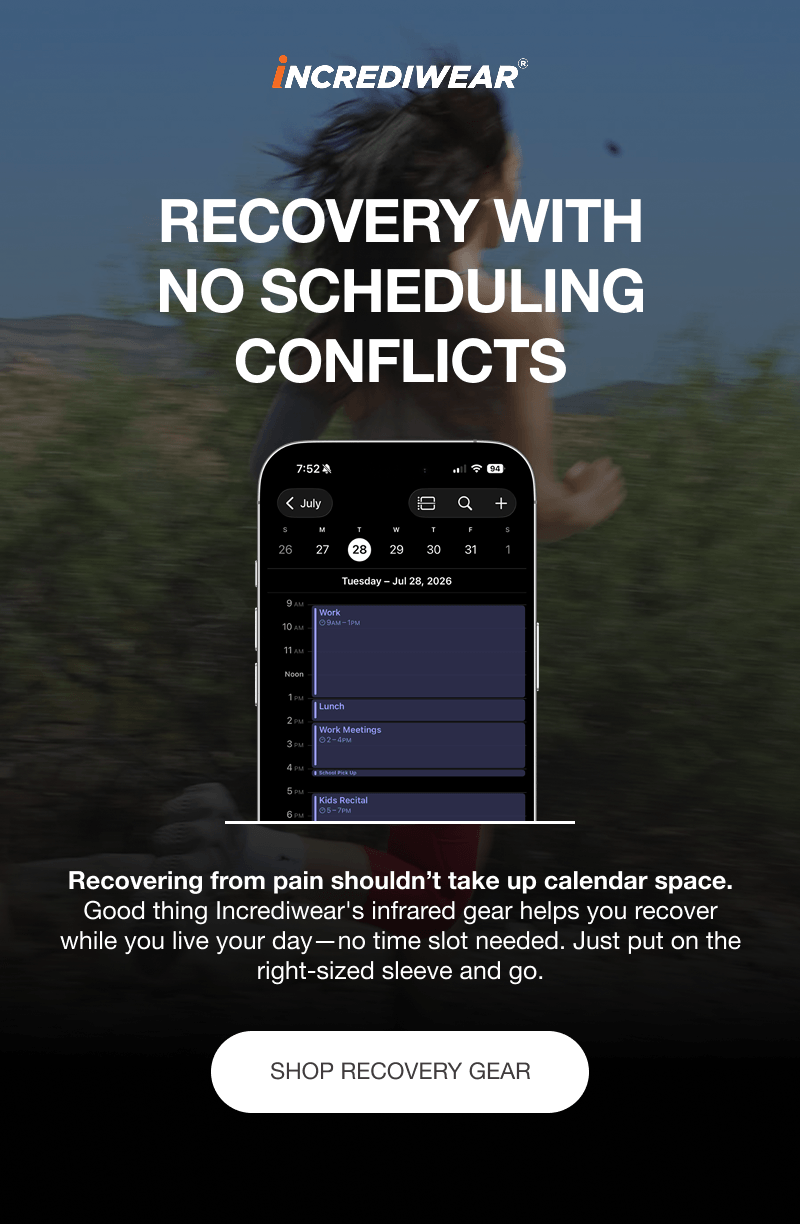 RECOVERY WITH NO SCHEDULING CONFLICTS - Recovering from pain shouldn’t take up calendar space. Good thing Incrediwear's infrared gear helps you recover while you live your day—no time slot needed. Just put on the right-sized sleeve and go. [SHOP RECOVERY GEAR]
