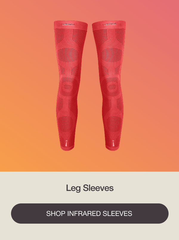 Leg Sleeves - [SHOP INFRARED SLEEVES]