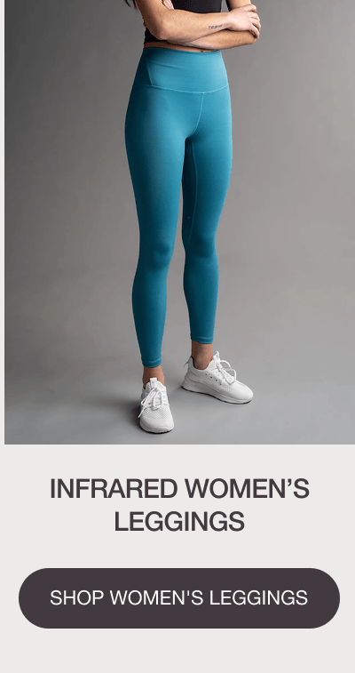 INFRARED WOMEN’S LEGGINGS. [SHOP WOMEN'S LEGGINGS]