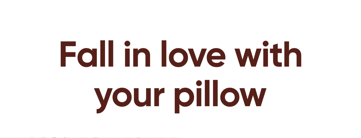 Fall in love with your pillow