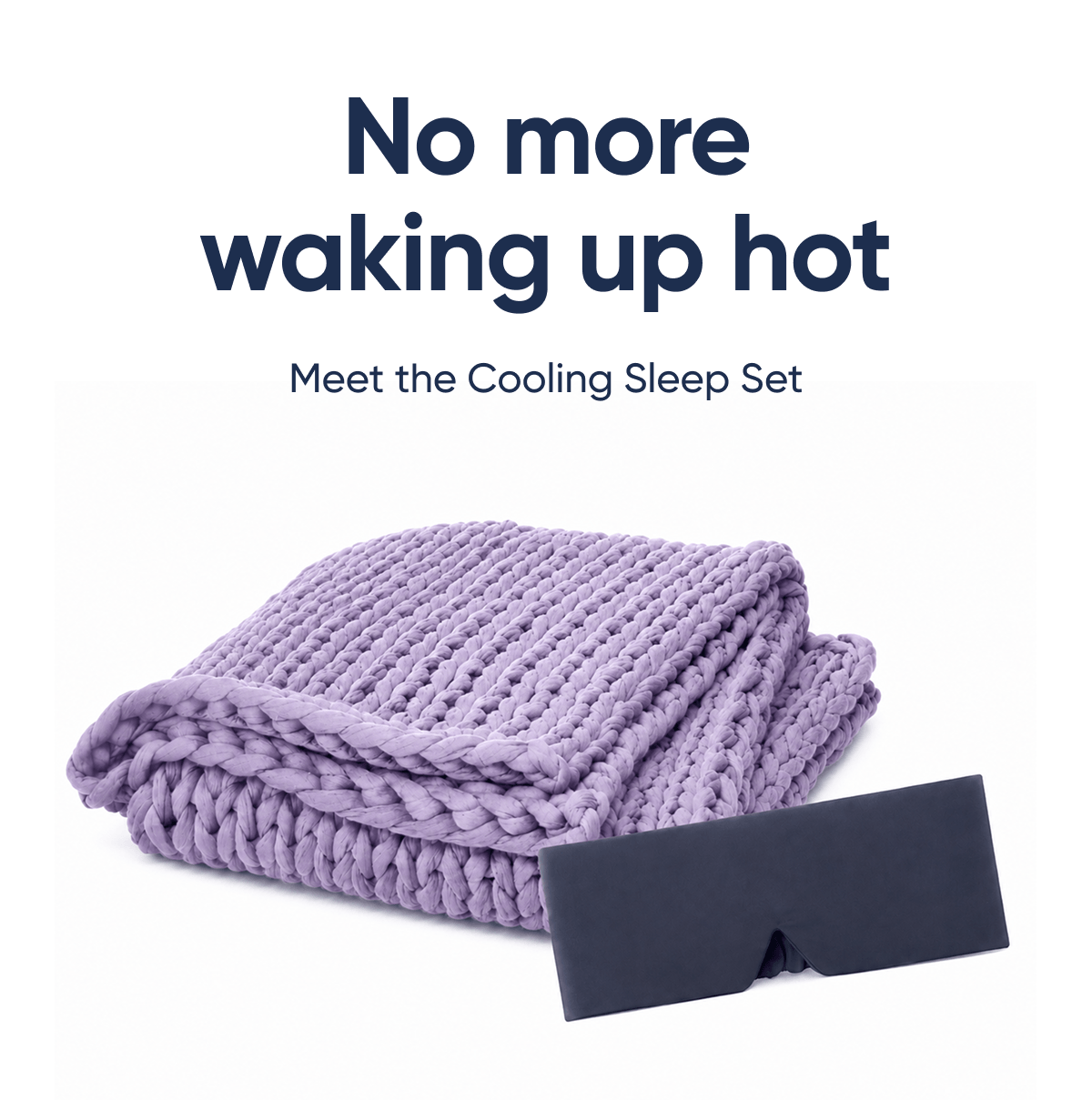 No more waking up hot | Meet the Cooling Sleep Set