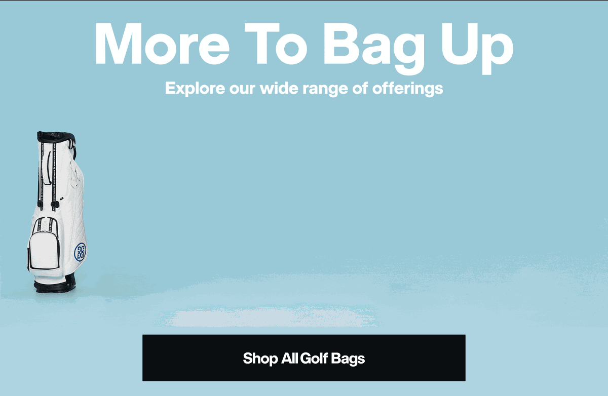 More To Bag Up - Shop All Golf Bags