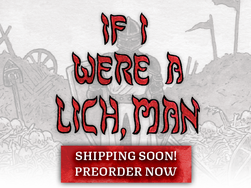 If I Were A Lich, Man - Shipping Soon, Preorder Now!