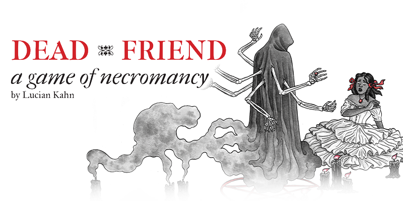 Dead Friend - A Game of Necromancy