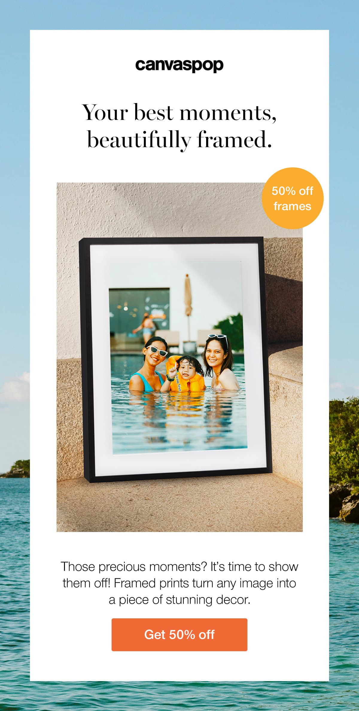 Your best moments, beautifully framed. Those precious moments? It's time to show them off! Framed prints turn any image into a piece of stunning decor.