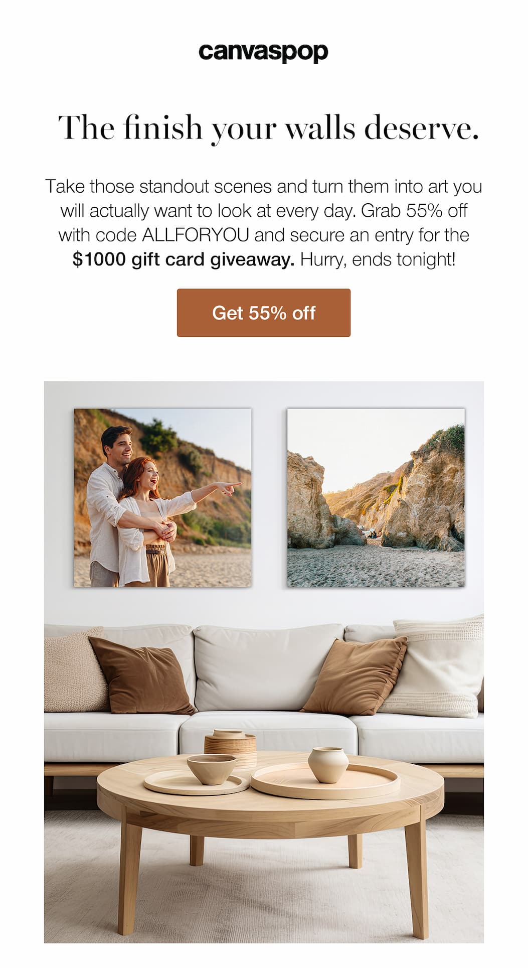 The finish your walls deserve. Take those standout scenes and turn them into art you will actually want to look at every day. Grab 55% off with code ALLFORYOU