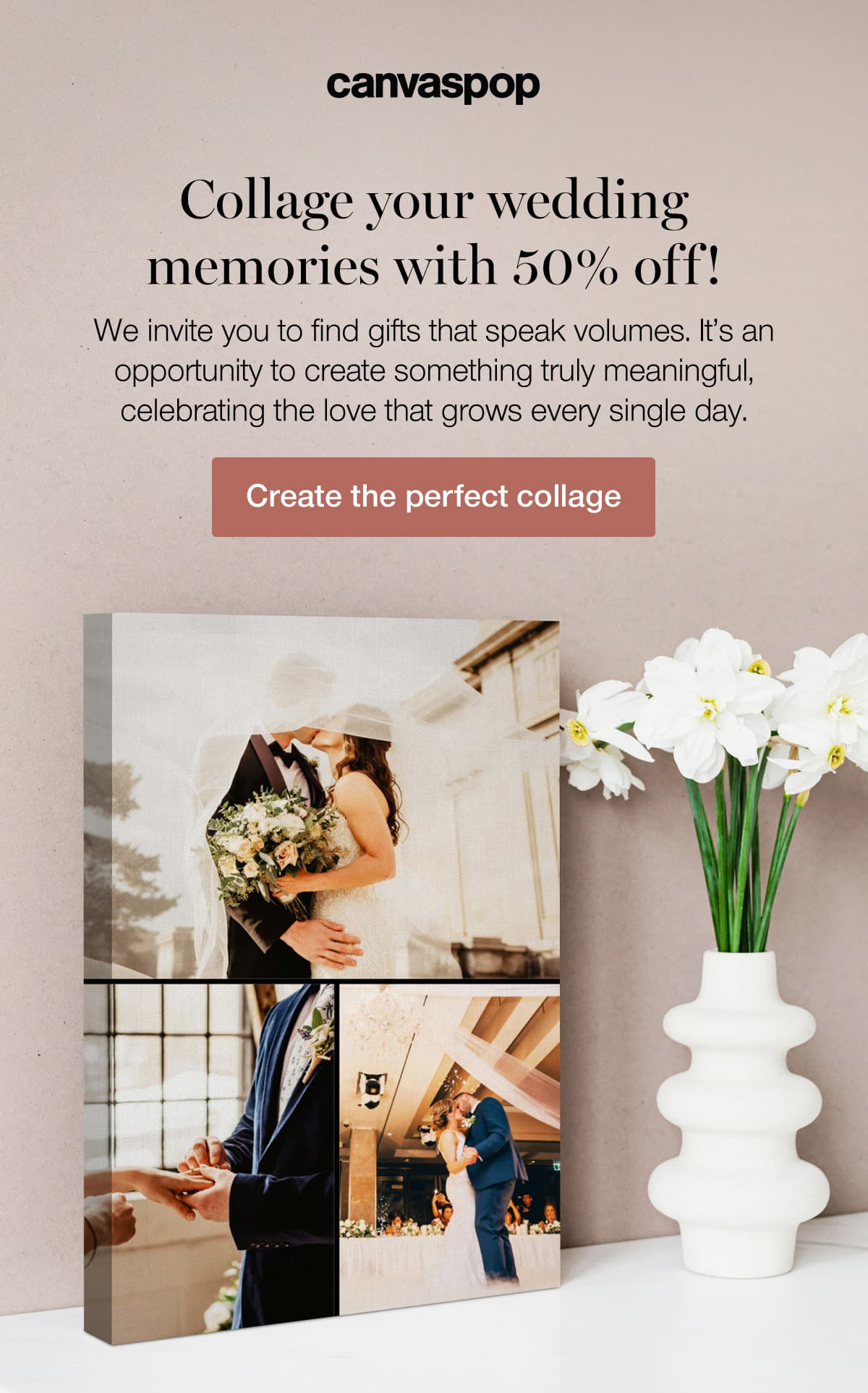 Collage your wedding memories with 50% off! We invite you to find gifts that speak volumes. It's an opportunity to create something truly meaningful, celebrating the love that grows every single day.
