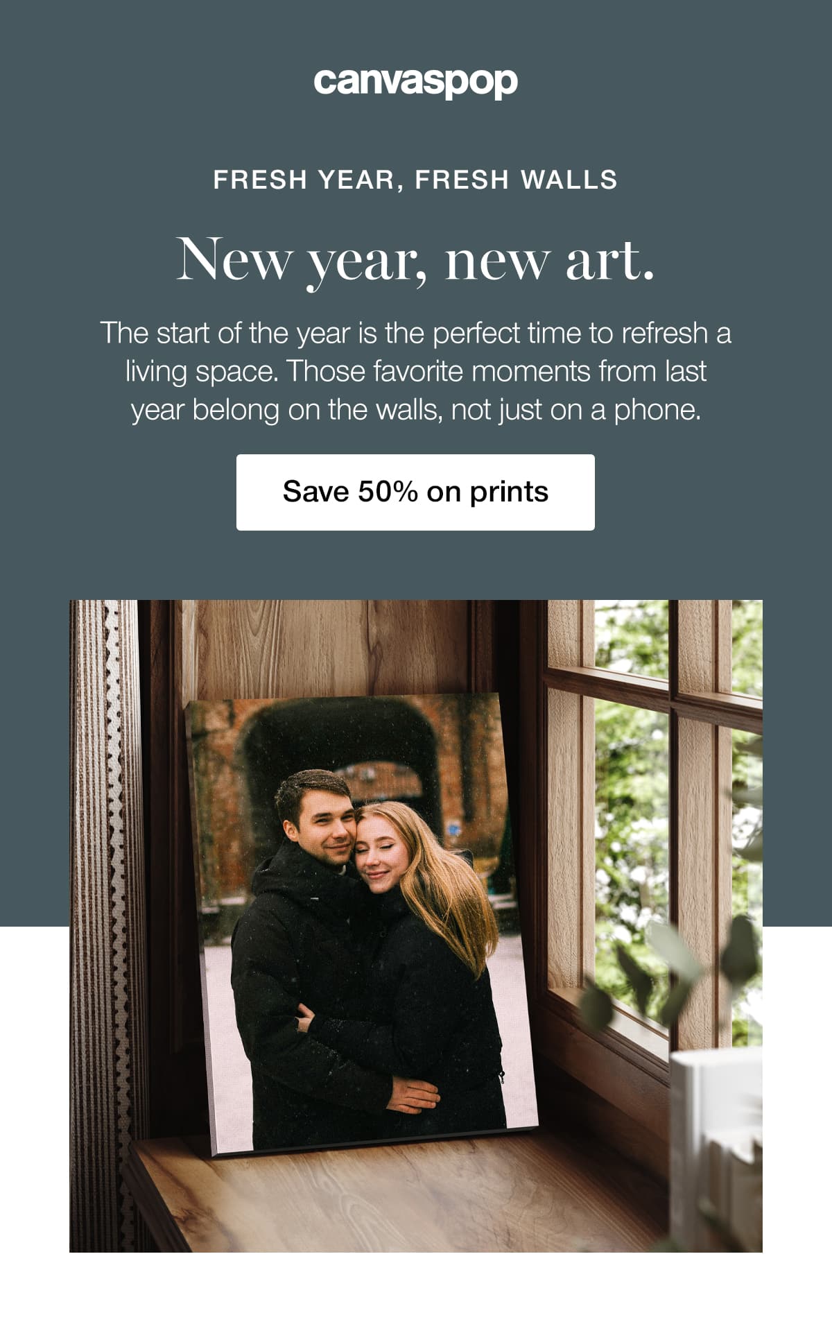 Fresh year, fresh walls. New year, new art. The start of the year is the perfect time to refresh a living space. Those favorite moments from last year belong on the walls, not just on a phone.