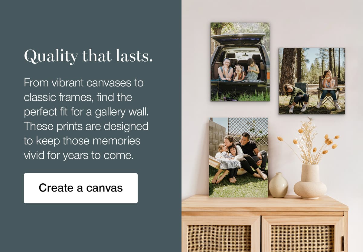 Quality that lasts. From vibrant canvases to classic frames, find the perfect fit for a gallery wall. These prints are designed to keep those memories vivid for years to come.