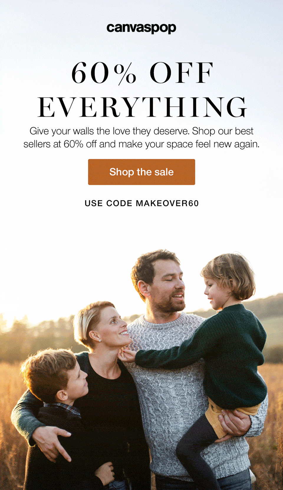 60% off everything. Give your walls the love they deserve. Shop our best sellers at 60% off and make your space feel new again.