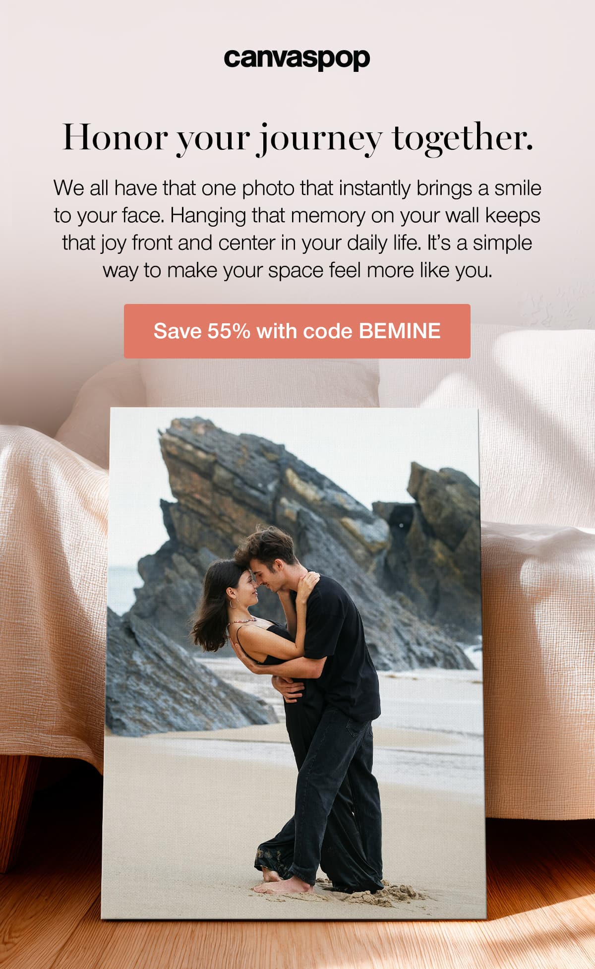 Honor your journey together. We all have that one photo that instantly brings a smile to your face. Hanging that memory on your wall keeps that joy front and center in your daily life. It's asimple way to make your space feel more like you.