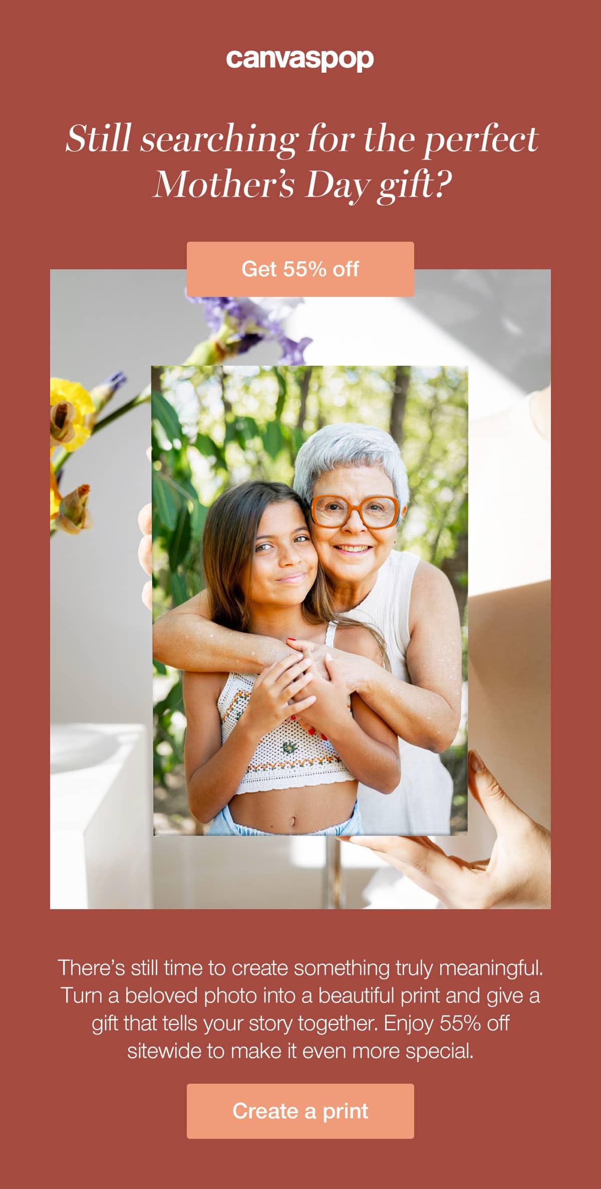 Still searching for the perfect Mother's Day gift? There's still time to create something truly meaningful. Turn a beloved photo into a beautiful print and give a gift that tells your story together. Enjoy 55% off sitewide to make it even more special.