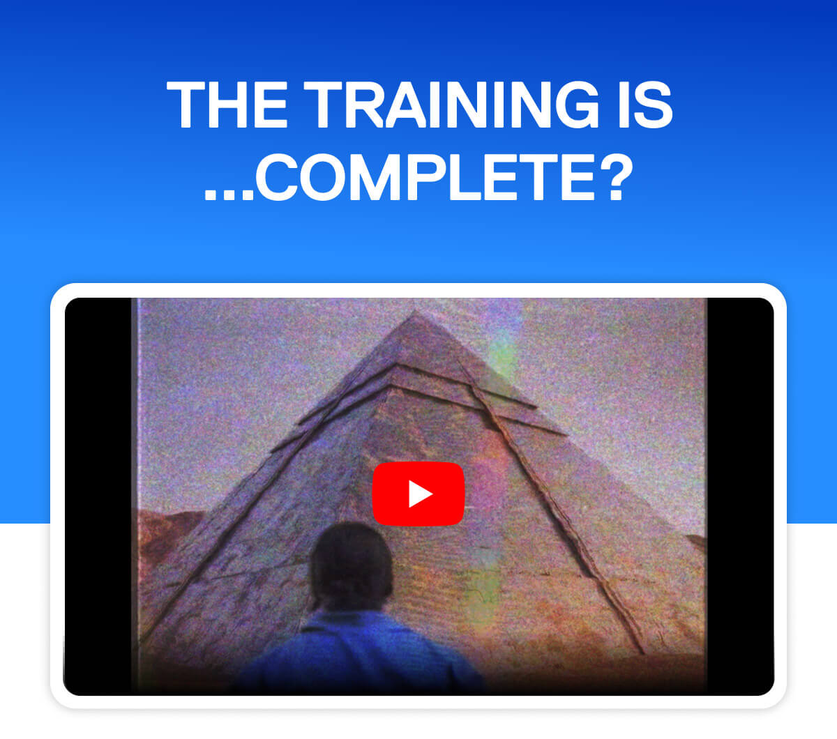 The training is... complete?