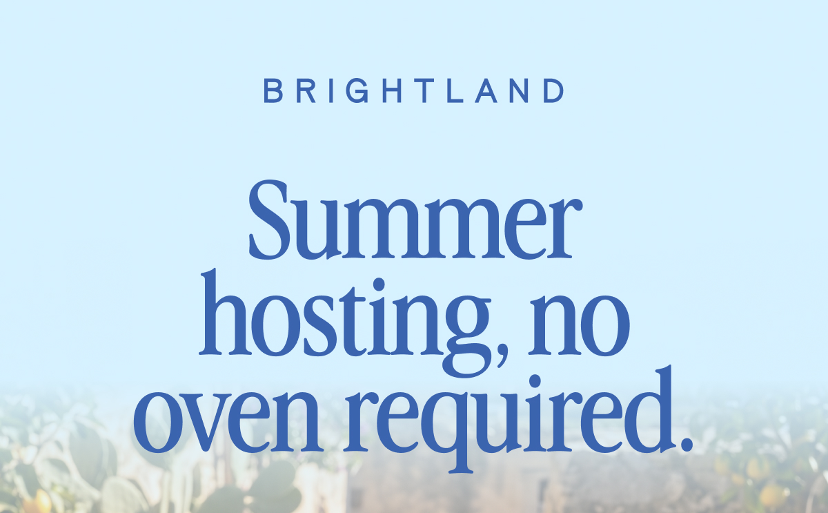 Summer hosting, no oven required.