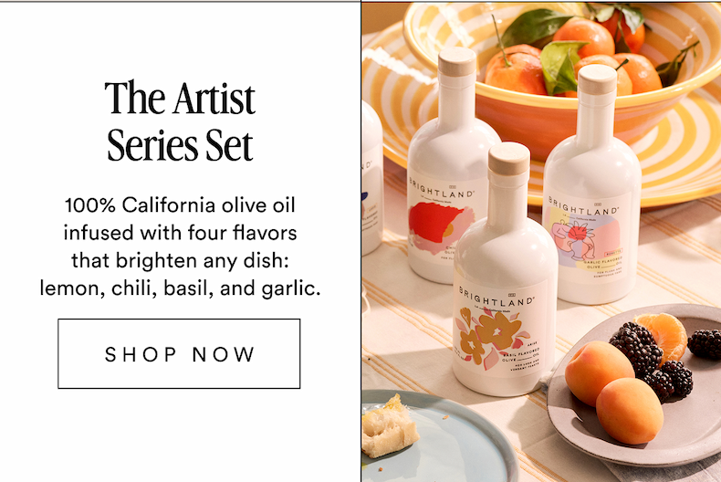 The Artist Series Set 100% California olive oil infused with four flavors that brighten any dish: lemon, chili, basil, and garlic. SHOP NOW