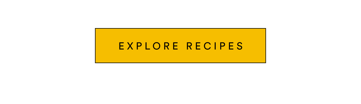 Explore recipes Explore recipes