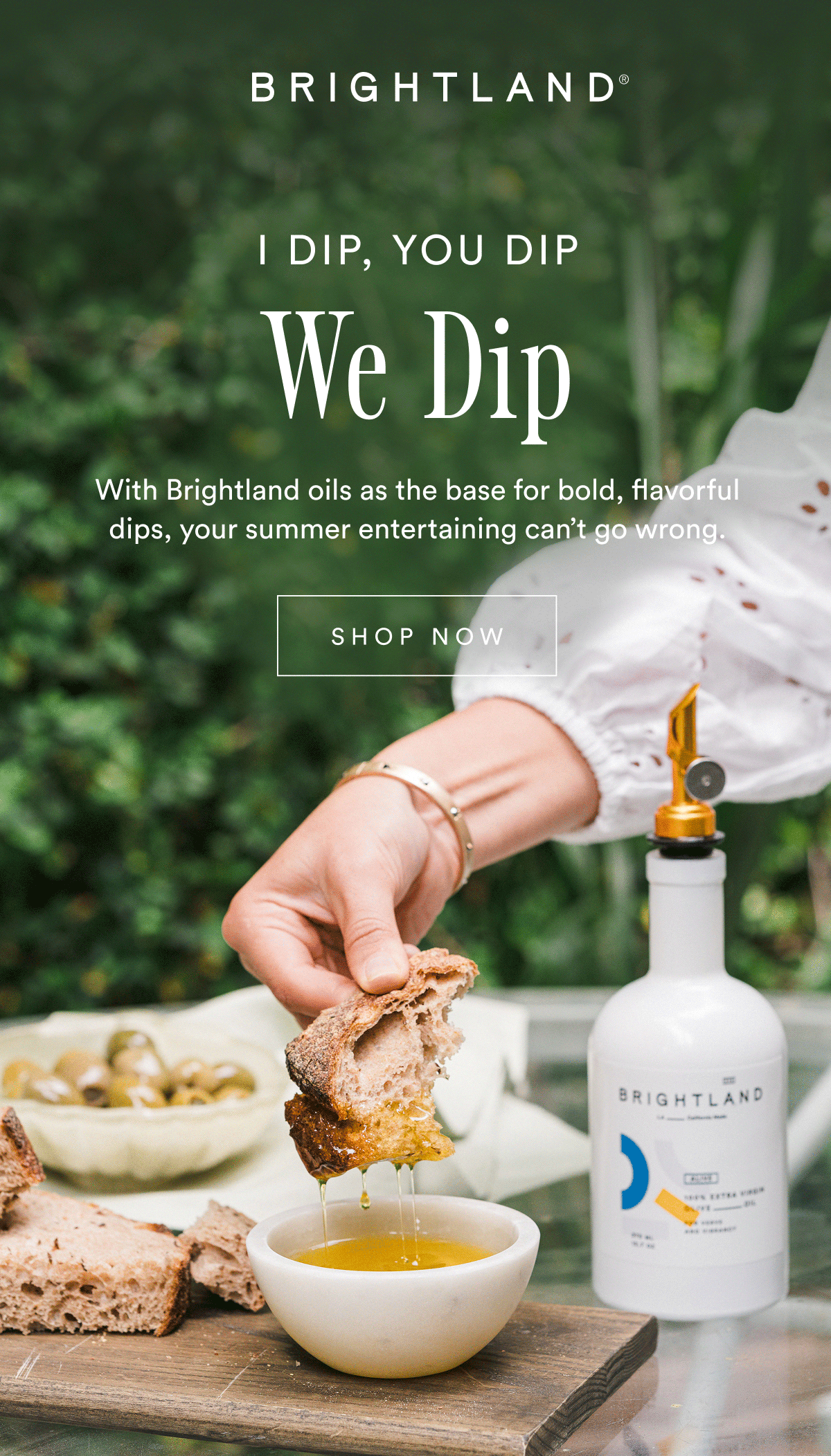 I dip, you dip, we dip. With Brightland oils as the base for bold, flavorful dips, your summer entertaining can’t go wrong. 