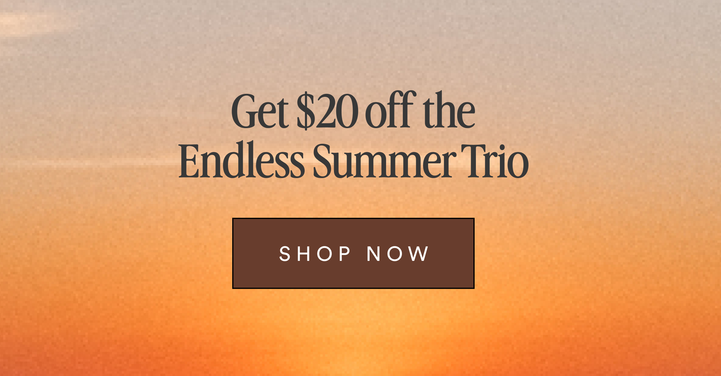 Get $20 off the Endless Summer Trio