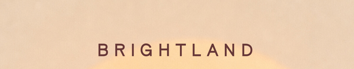 BRIGHTLAND