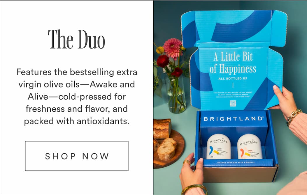 The Duo Features the bestselling extra virgin olive oils—Awake and Alive—cold-pressed for freshness and flavor, and packed with antioxidants. Shop now. The Duo Features the bestselling extra virgin olive oils—Awake and Alive—cold-pressed for freshness and flavor, and packed with antioxidants. Shop now.