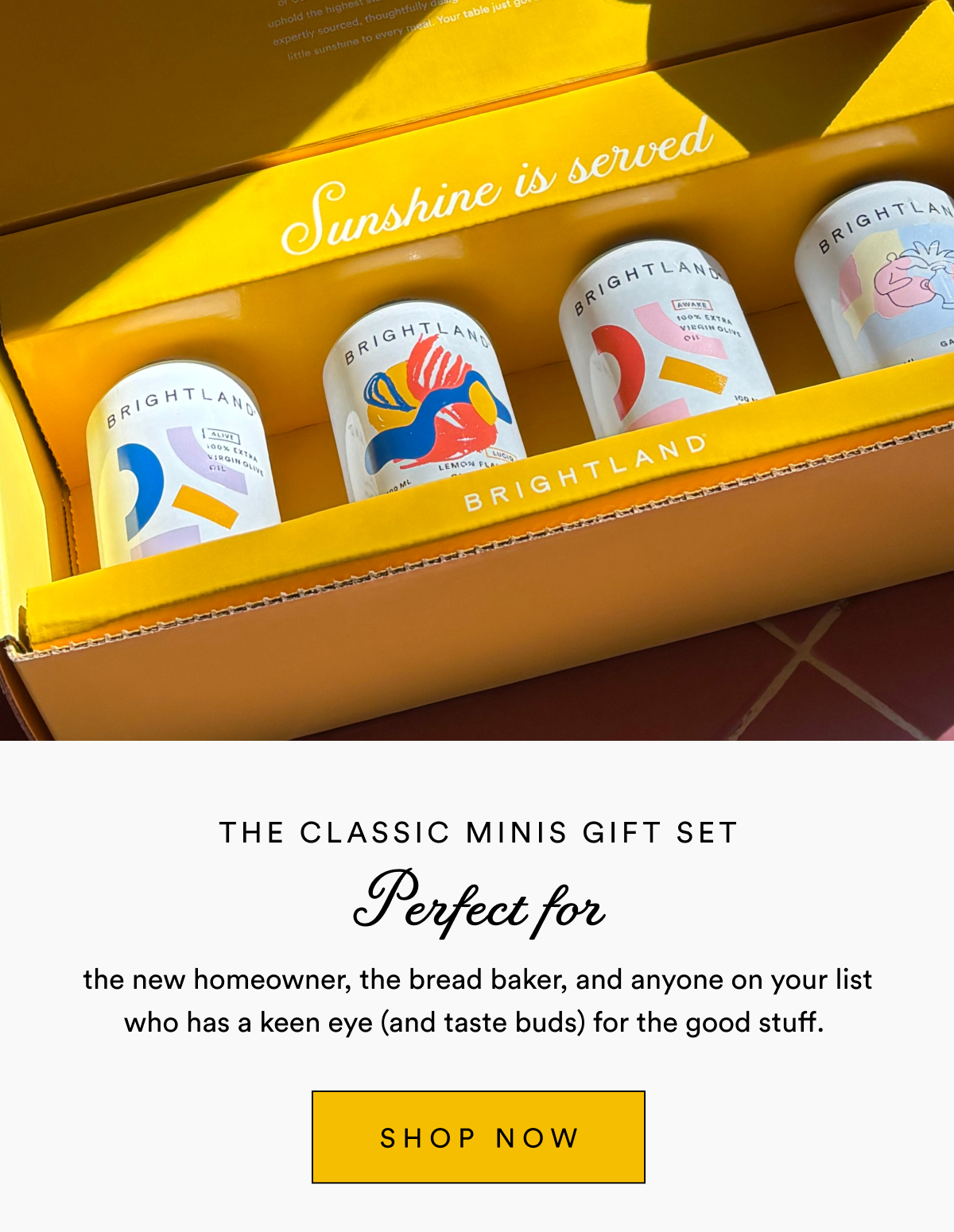 Perfect for THE Classic Minis GIFT SET the new homeowner, the bread baker, and anyone on your list who has a keen eye (and taste buds) for the good stuff.  SHOP NOW