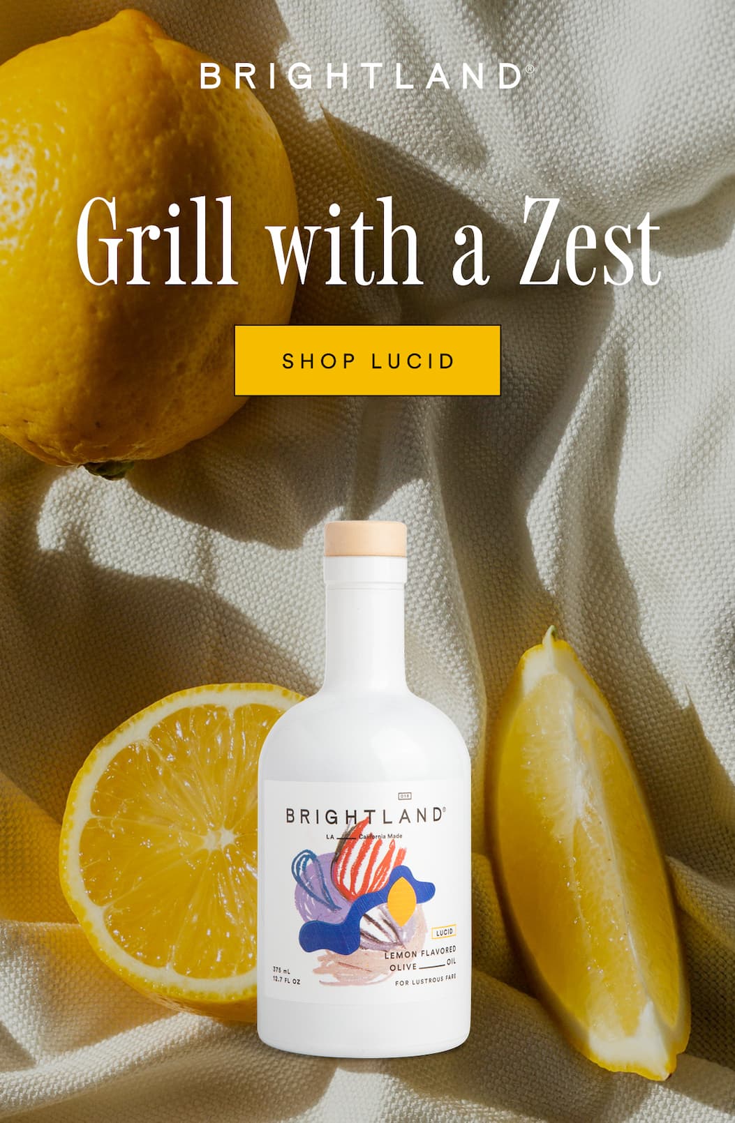Grill with a Zest. Shop Lucid Lemon Olive Oil. Grill with a Zest. Shop Lucid Lemon Olive Oil.