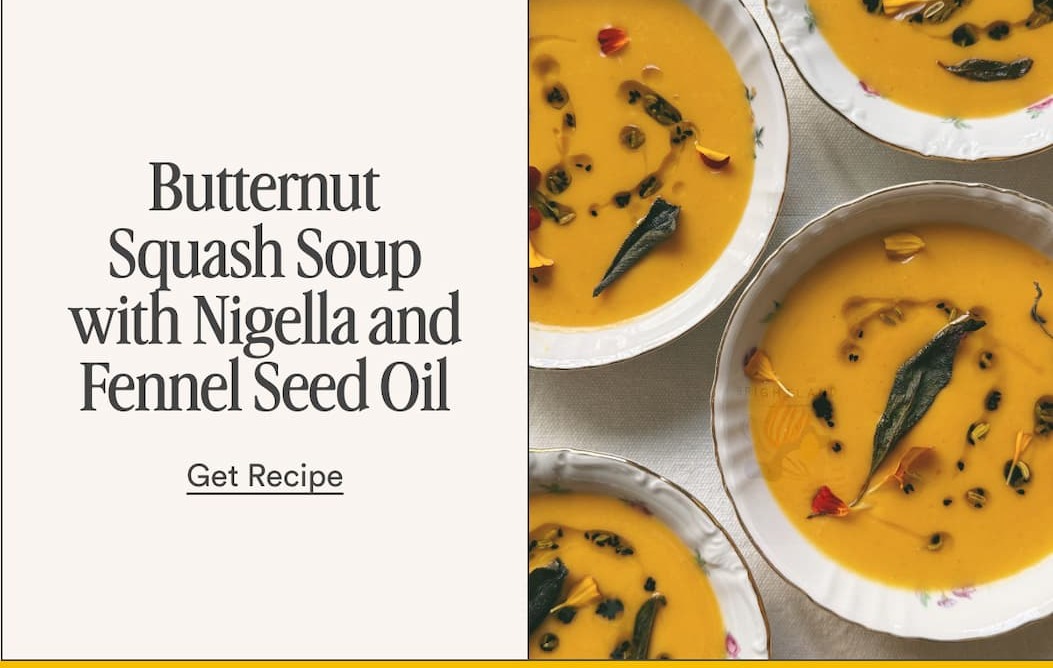 Butternut Squash Soup with Nigella and Fennel Seed Oil Get Recipe