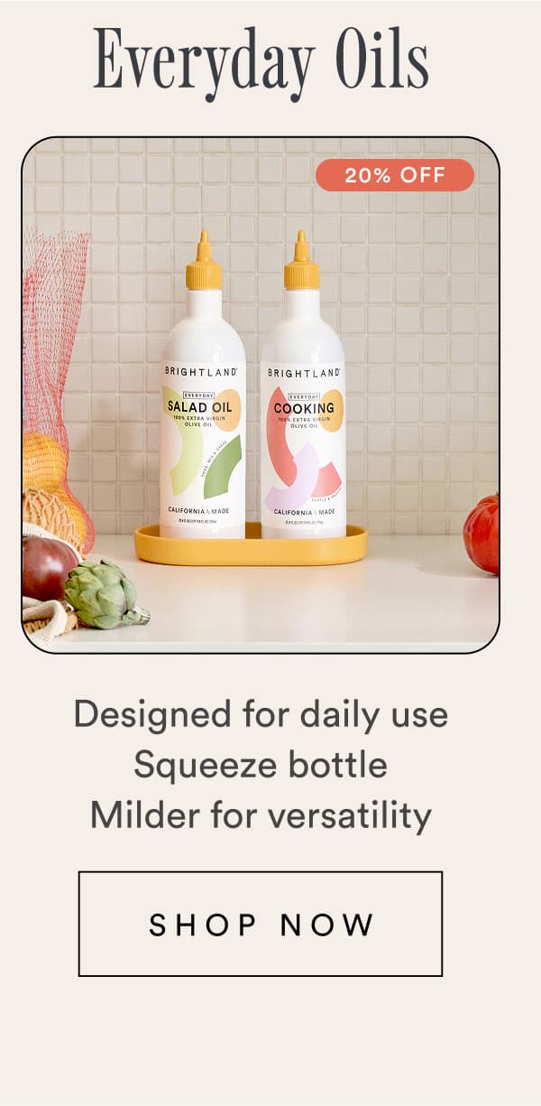 Everyday Oils. Designed for daily use, Squeeze bottles, Milder for versatility