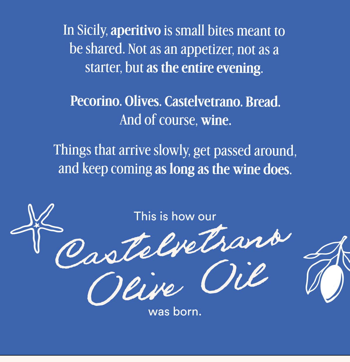 In Sicily, aperitivo is small bites meant to be shared. Not as an appetizer, not as a starter, but as the entire evening. Pecorino. Olives. Castelvetrano. Bread. And of course, wine. Things that arrive slowly, get passed around, and keep coming as long as the wine does.
