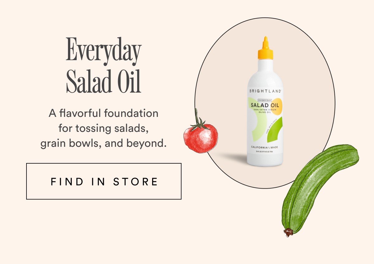 Everyday Cooking Oil Your pan's partner for sautéing, roasting, grilling, and baking. FIND IN STORE Everyday Cooking Oil Your pan's partner for sautéing, roasting, grilling, and baking. FIND IN STORE
