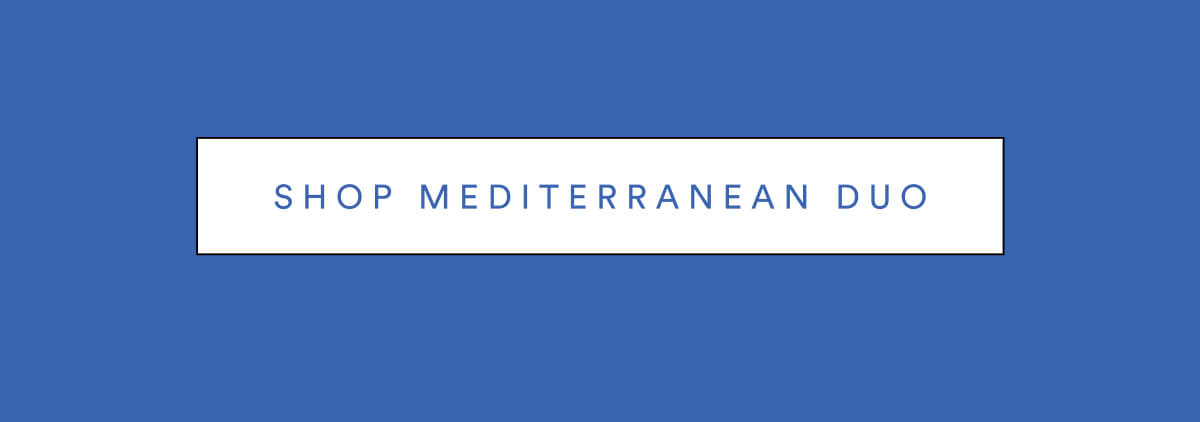 SHOP MEDITERRANEAN DUO